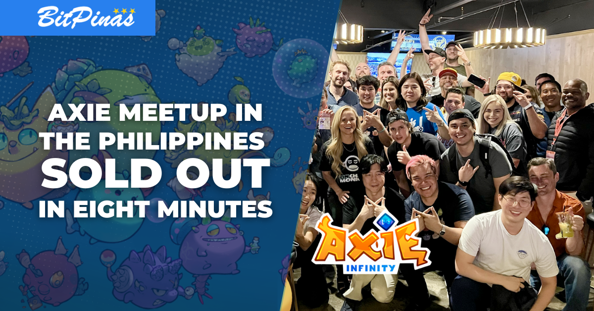 Axie Official Meetup in Manila is Sold Out in Less than 10 Minutes | BitPinas